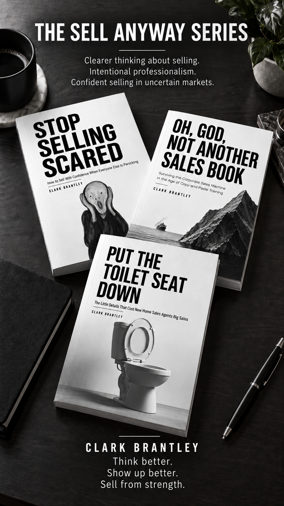 The Sell Anyway Series promotional image showing three sales books by Clark Brantley: Stop Selling Scared, Oh God Not Another Sales Book, and Put The Toilet Seat Down